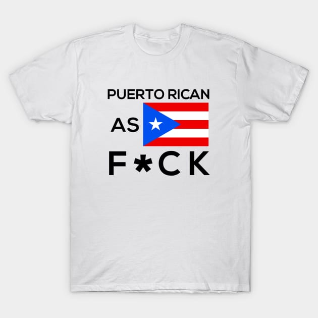 Puerto Rican as Fuck Funny Puerto Rico Boricua AF T-Shirt by PuertoRicoShirts